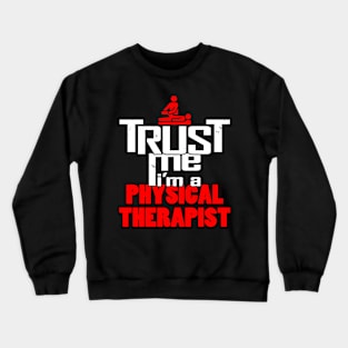 Cool PT Trust Me Meme Gift For Physical Therapist Crewneck Sweatshirt